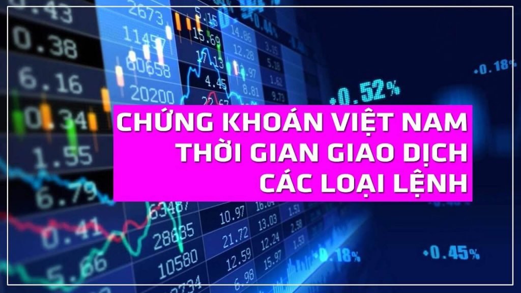  Thời gian đặt lệnh chứng khoán trên các sàn giao dịch chứng khoán Việt Nam 