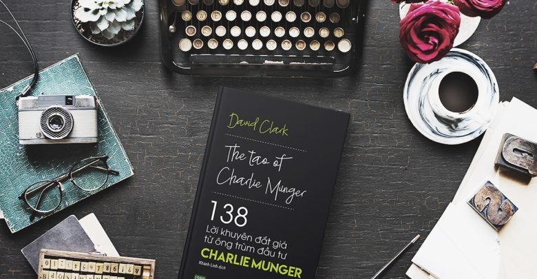 138 Lời Khuyên Đắt Giá Từ Ông Trùm Đầu Tư Charlie Munger (David Clark) 