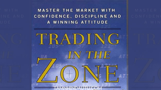 Nội dung cuốn sách “Trading in the zone” 