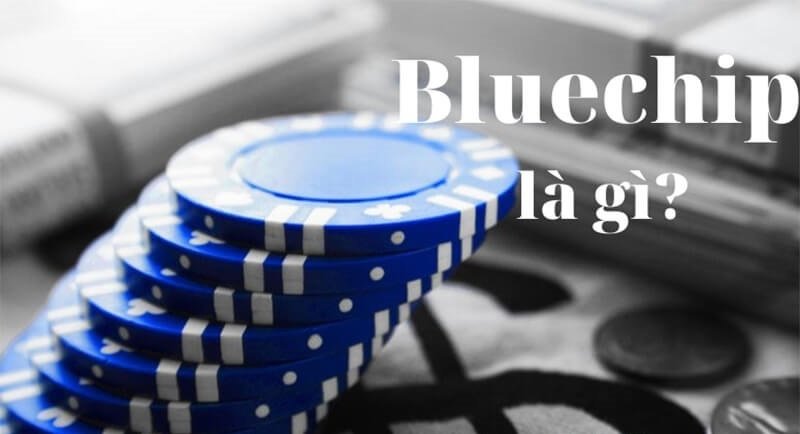 Cổ phiếu Blue chip là gì? 