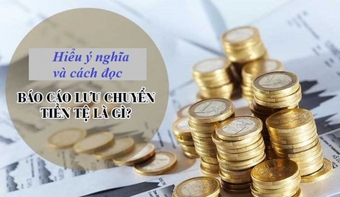 Ý nghĩa của báo cáo lưu chuyển tiền tệ 