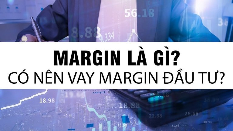 Có nên vay margin trong đầu tư? 