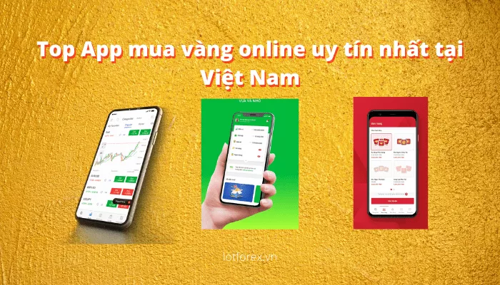 Top 8 app mua vàng online uy tín nhất tại Việt Nam
